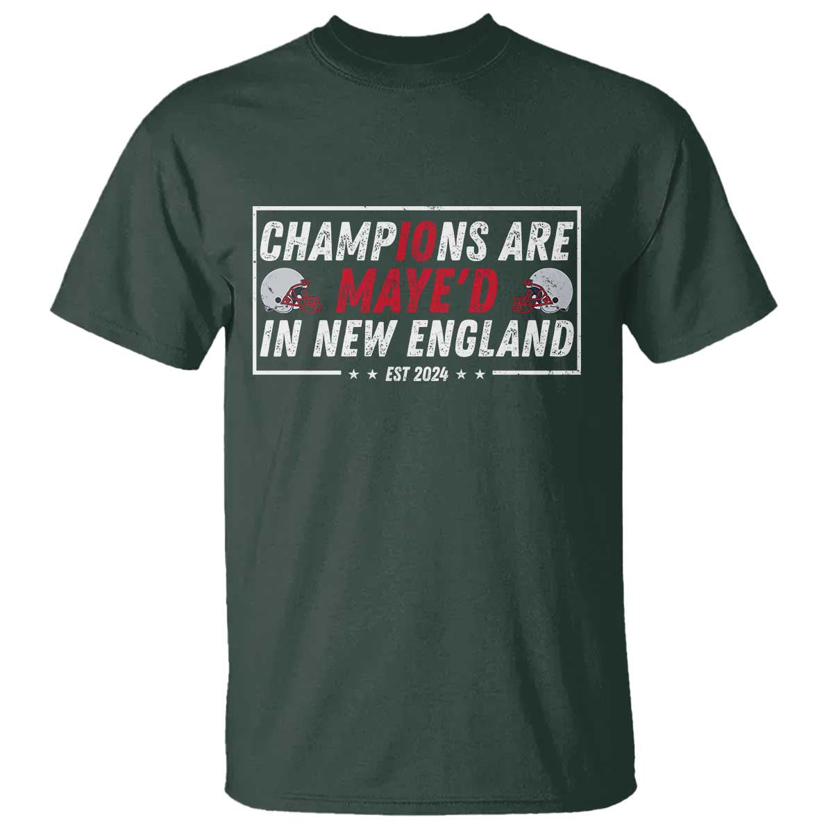 Champions Are Maye'd In NE T Shirt FB Lover Gift TS12 Dark Forest Green Print Your Wear