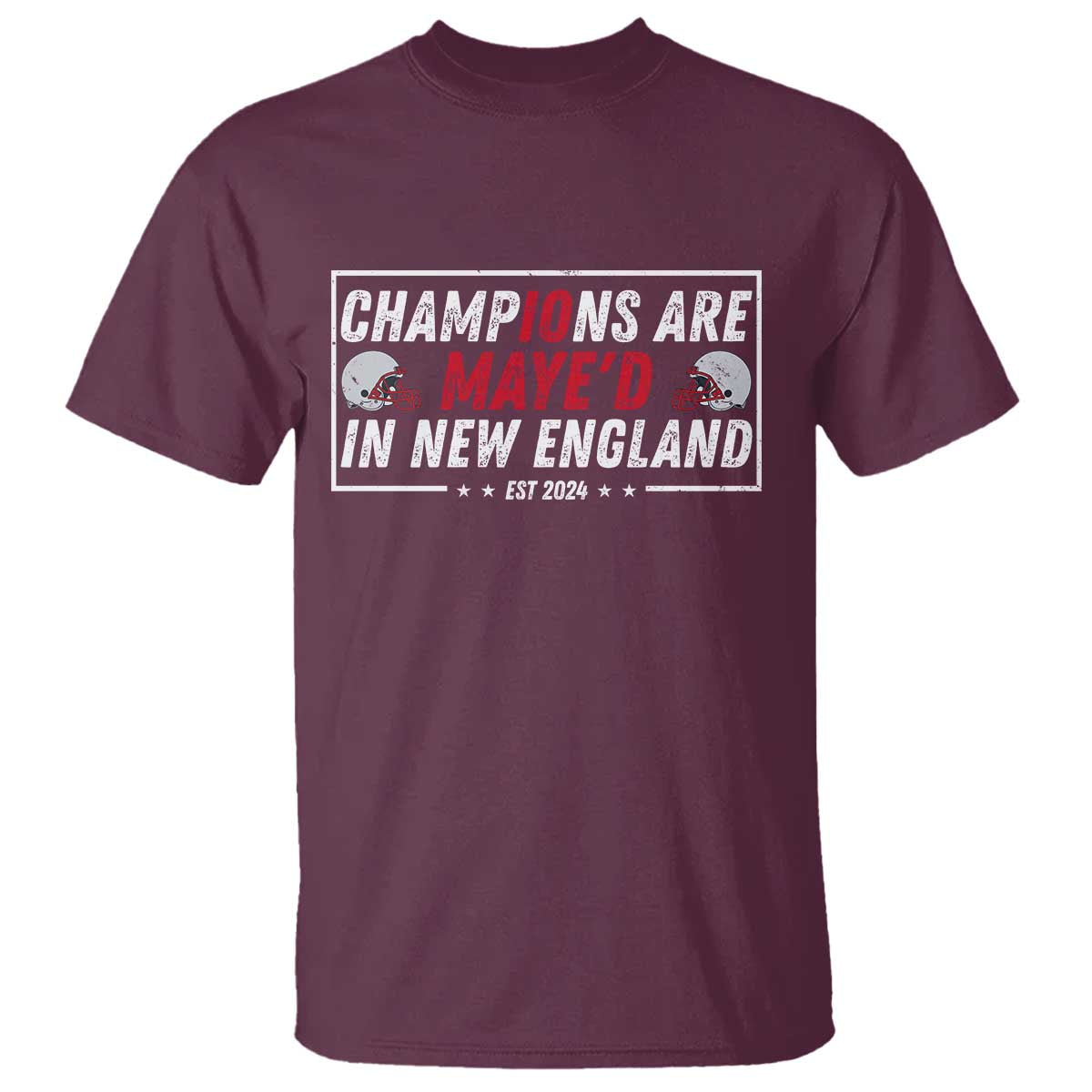 Champions Are Maye'd In NE T Shirt FB Lover Gift TS12 Maroon Print Your Wear