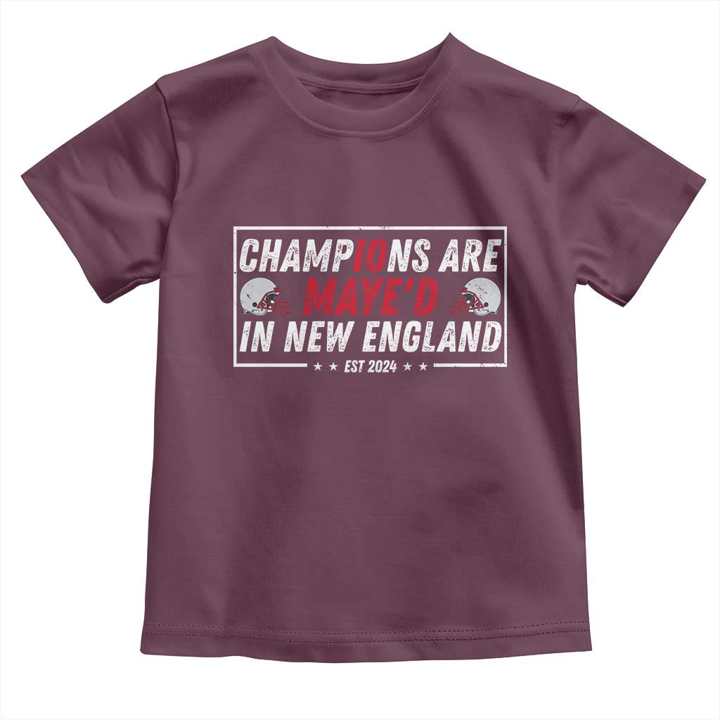 Champions Are Maye'd In NE Toddler T Shirt FB Lover Gift TS12 Maroon Print Your Wear