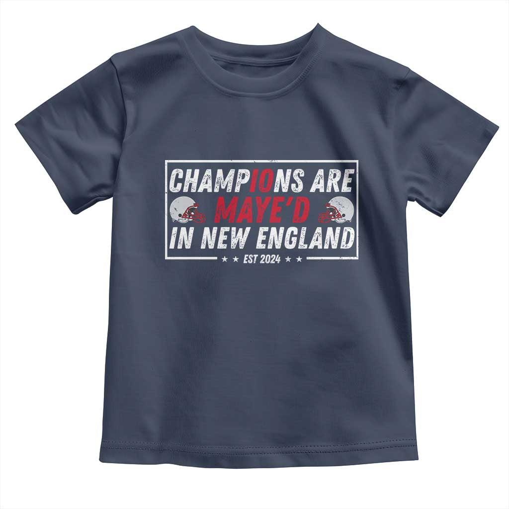 Champions Are Maye'd In NE Toddler T Shirt FB Lover Gift TS12 Navy Print Your Wear