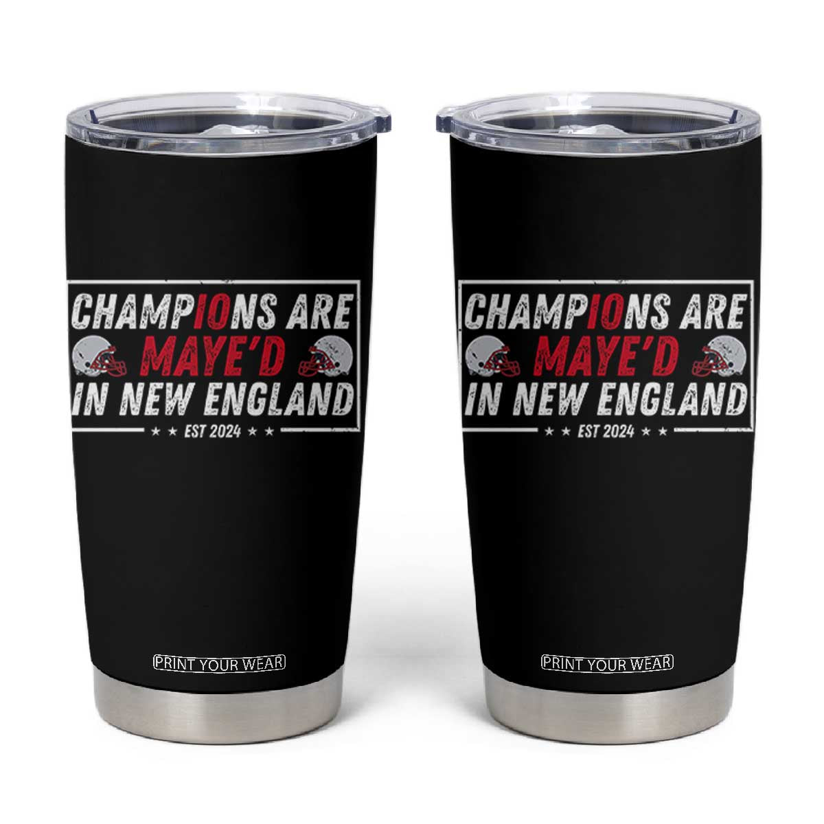 Champions Are Maye'd In NE Tumbler Cup FB Lover Gift TS12 Black Print Your Wear