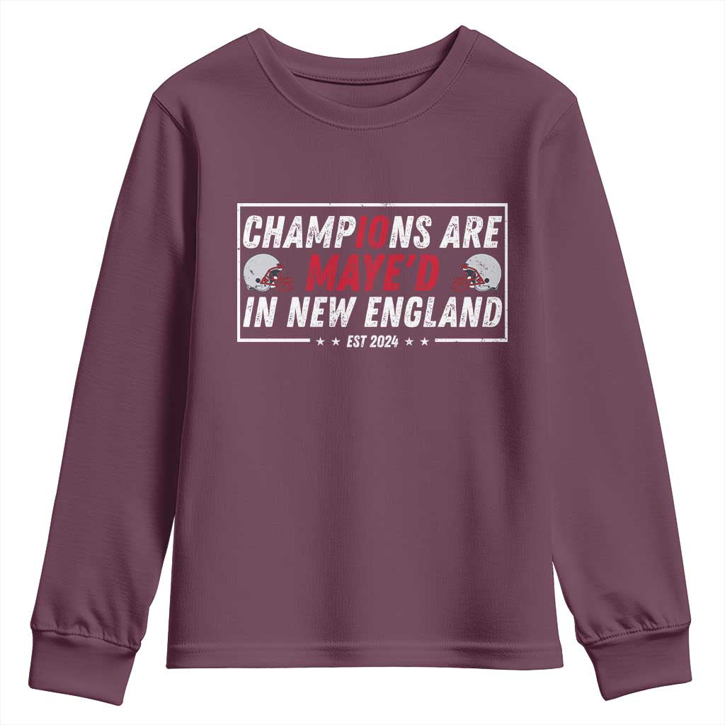 Champions Are Maye'd In NE Youth Sweatshirt FB Lover Gift TS12 Maroon Print Your Wear
