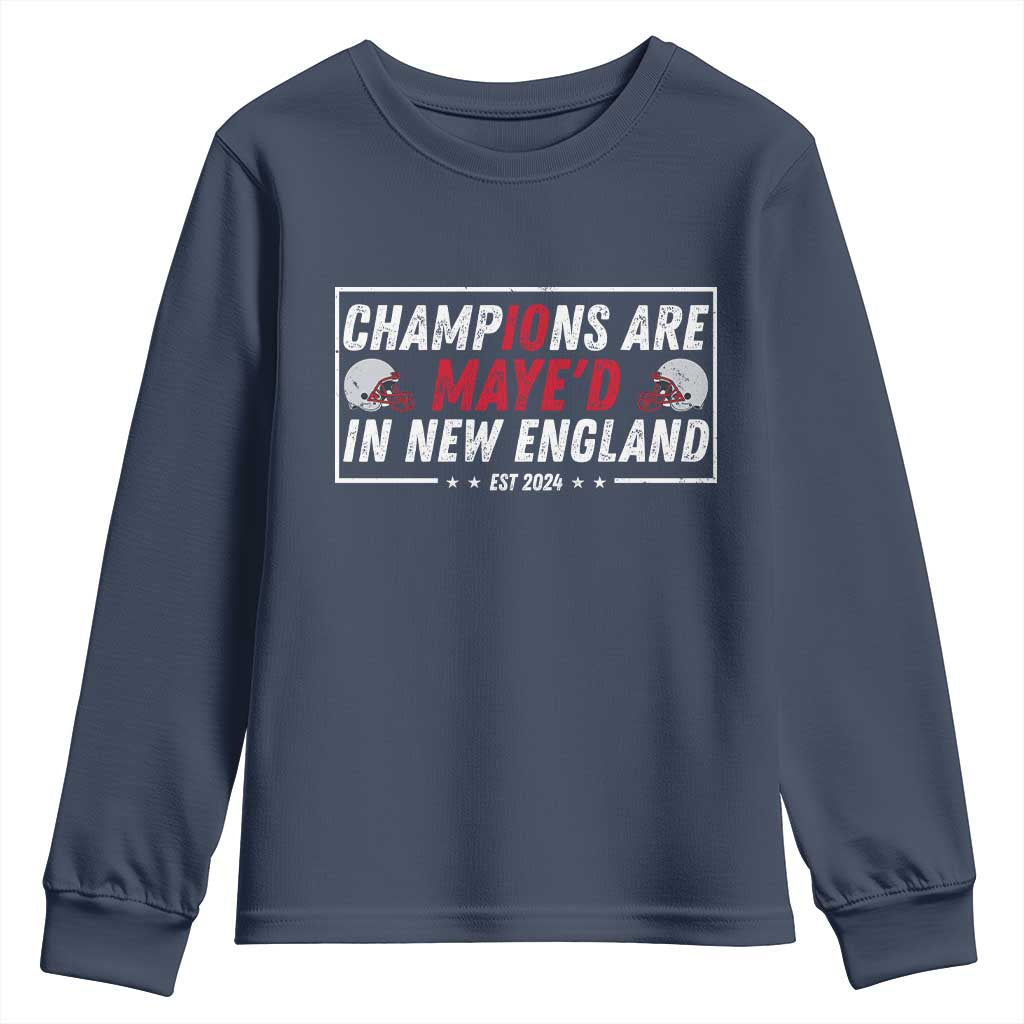 Champions Are Maye'd In NE Youth Sweatshirt FB Lover Gift TS12 Navy Print Your Wear