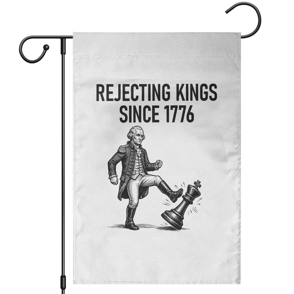 Rejecting Kings Since 1776 Garden Flag Funny George Washington TS12 White Print Your Wear