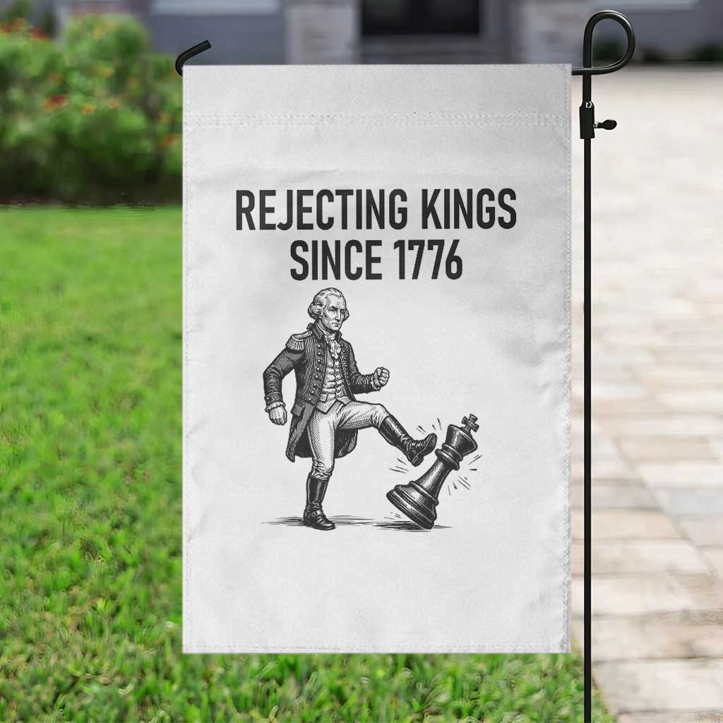 Rejecting Kings Since 1776 Garden Flag Funny George Washington TS12 Print Your Wear