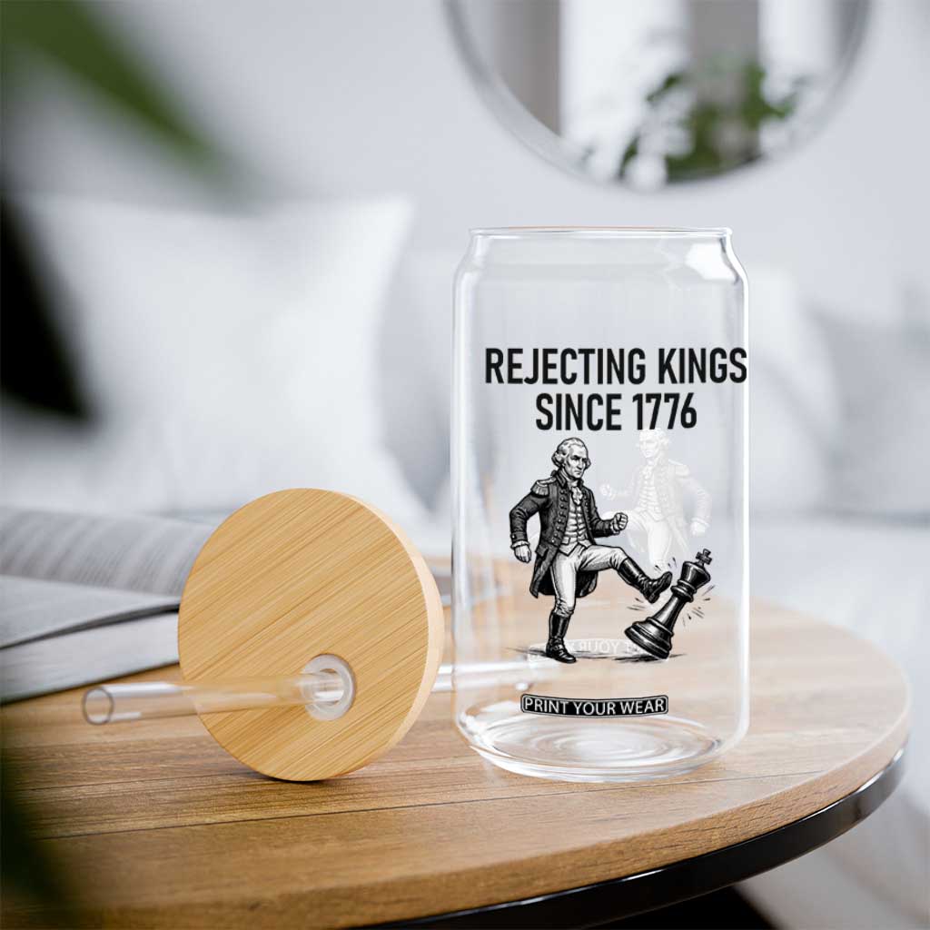 Rejecting Kings Since 1776 Glass Can Funny George Washington TS12 Print Your Wear