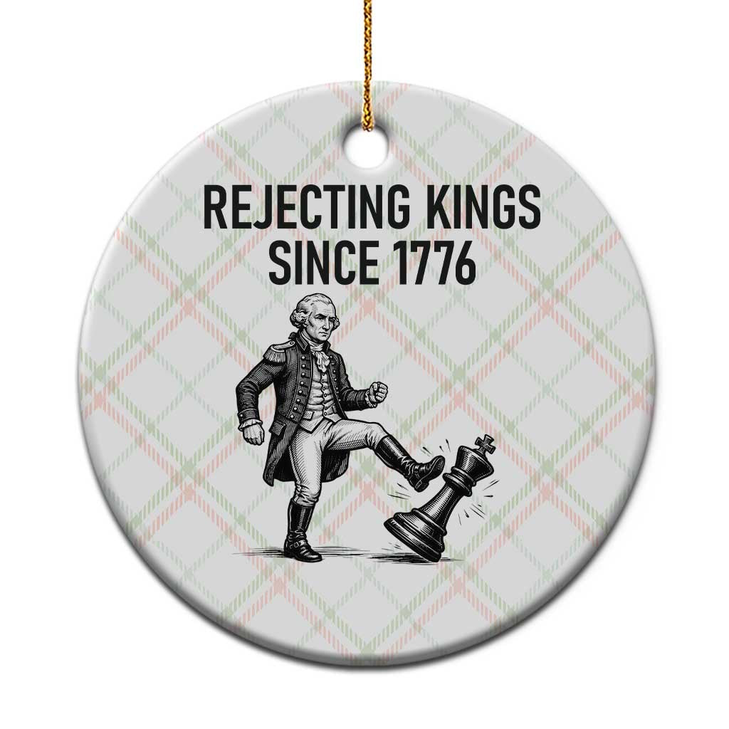 Rejecting Kings Since 1776 Ceramic Ornament Funny George Washington TS12 1pc Christmas Plaid Print Your Wear
