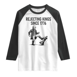 Rejecting Kings Since 1776 Raglan Shirt Funny George Washington TS12 White Black Print Your Wear
