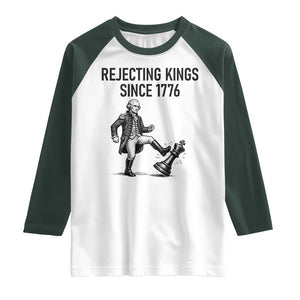 Rejecting Kings Since 1776 Raglan Shirt Funny George Washington TS12 White Dark Forest Green Print Your Wear
