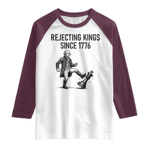 Rejecting Kings Since 1776 Raglan Shirt Funny George Washington TS12 White Maroon Print Your Wear