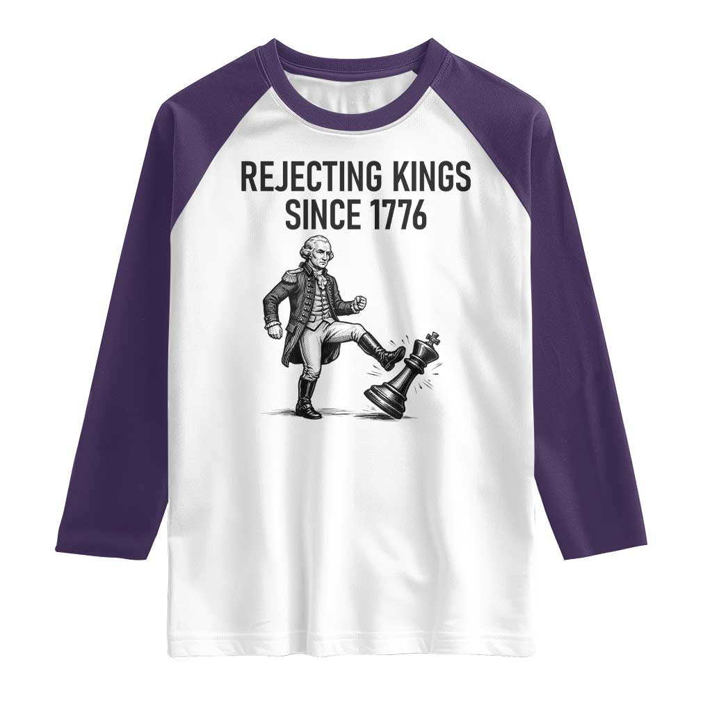 Rejecting Kings Since 1776 Raglan Shirt Funny George Washington TS12 White Purple Print Your Wear