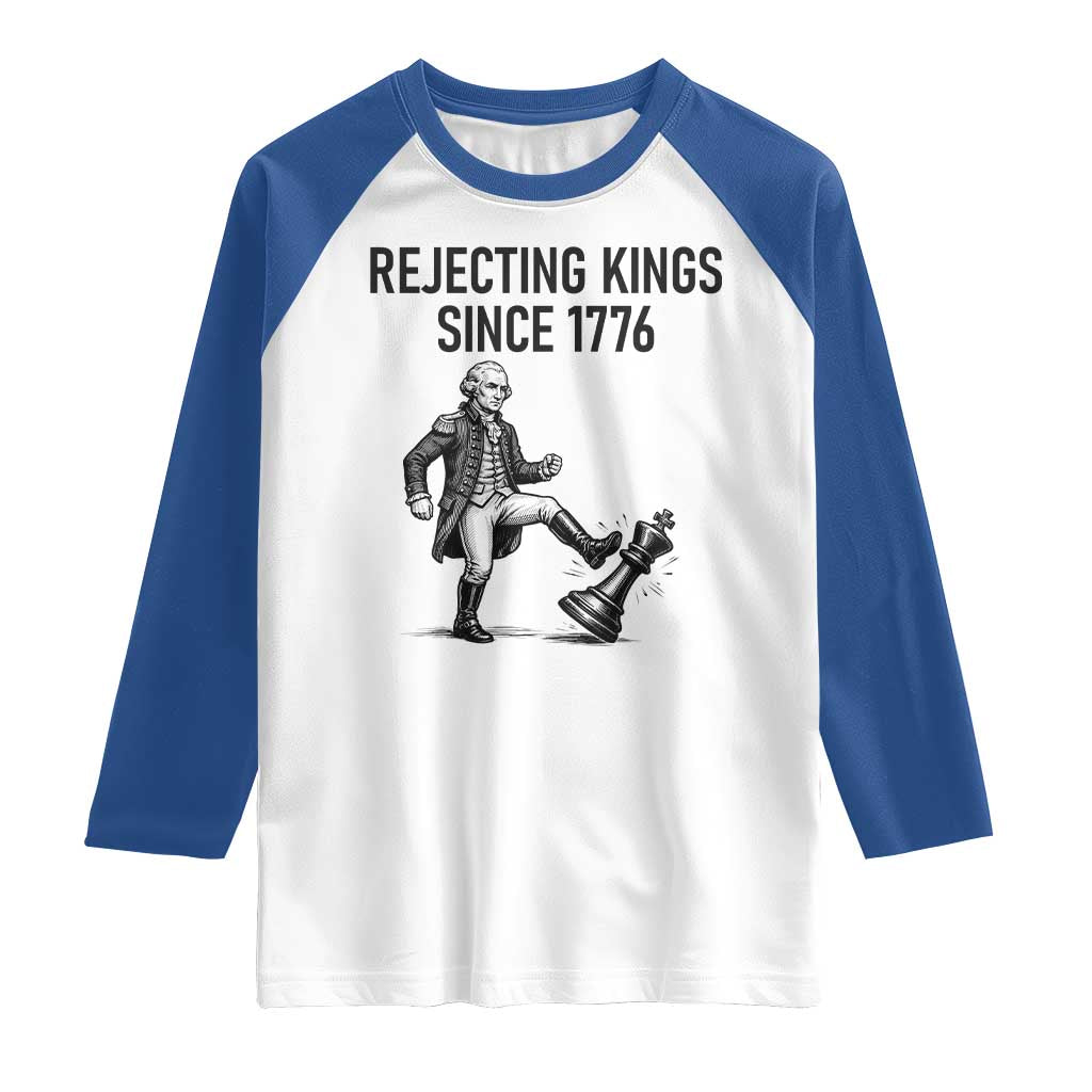 Rejecting Kings Since 1776 Raglan Shirt Funny George Washington TS12 White Royal Print Your Wear