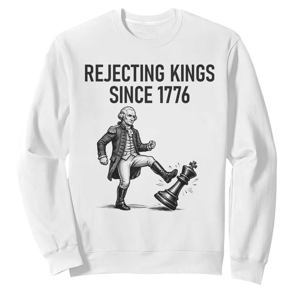 Rejecting Kings Since 1776 Sweatshirt Funny George Washington TS12 White Print Your Wear