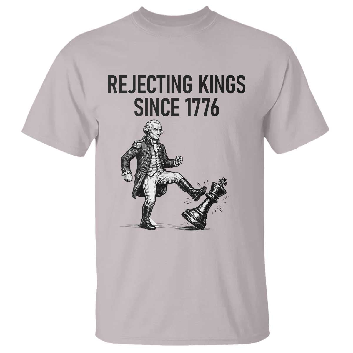 Rejecting Kings Since 1776 T Shirt Funny George Washington TS12 Ice Gray Print Your Wear