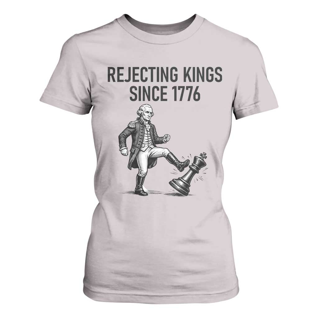 Rejecting Kings Since 1776 T Shirt For Women Funny George Washington TS12 Ice Gray Print Your Wear