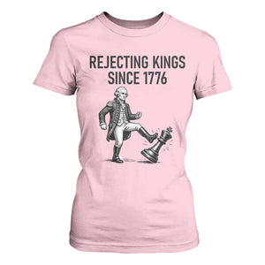 Rejecting Kings Since 1776 T Shirt For Women Funny George Washington TS12 Light Pink Print Your Wear