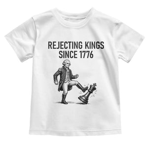 Rejecting Kings Since 1776 Toddler T Shirt Funny George Washington TS12 White Print Your Wear
