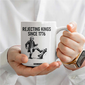 Rejecting Kings Since 1776 Coffee Mug Funny George Washington TS12 Print Your Wear