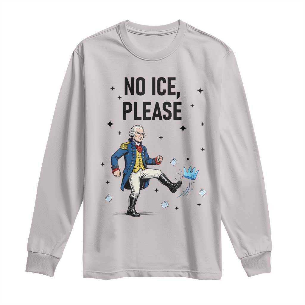Funny George Washington Long Sleeve Shirt No Ice Please TS12 Ice Gray Print Your Wear