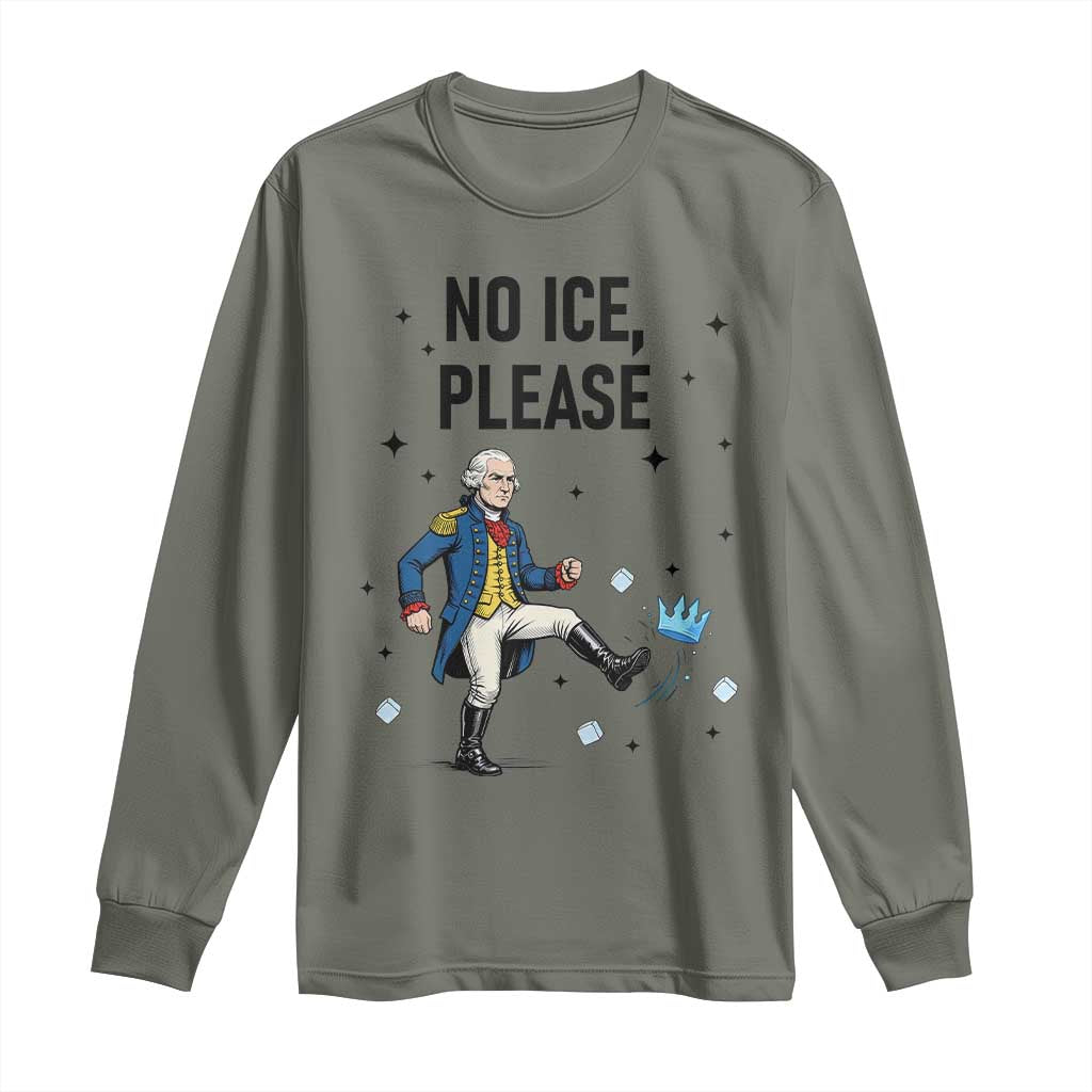 Funny George Washington Long Sleeve Shirt No Ice Please TS12 Military Green Print Your Wear