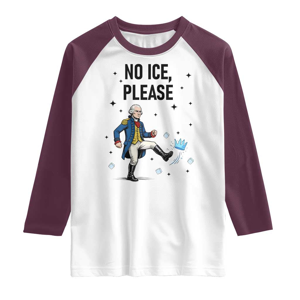 Funny George Washington Raglan Shirt No Ice Please TS12 White Maroon Print Your Wear