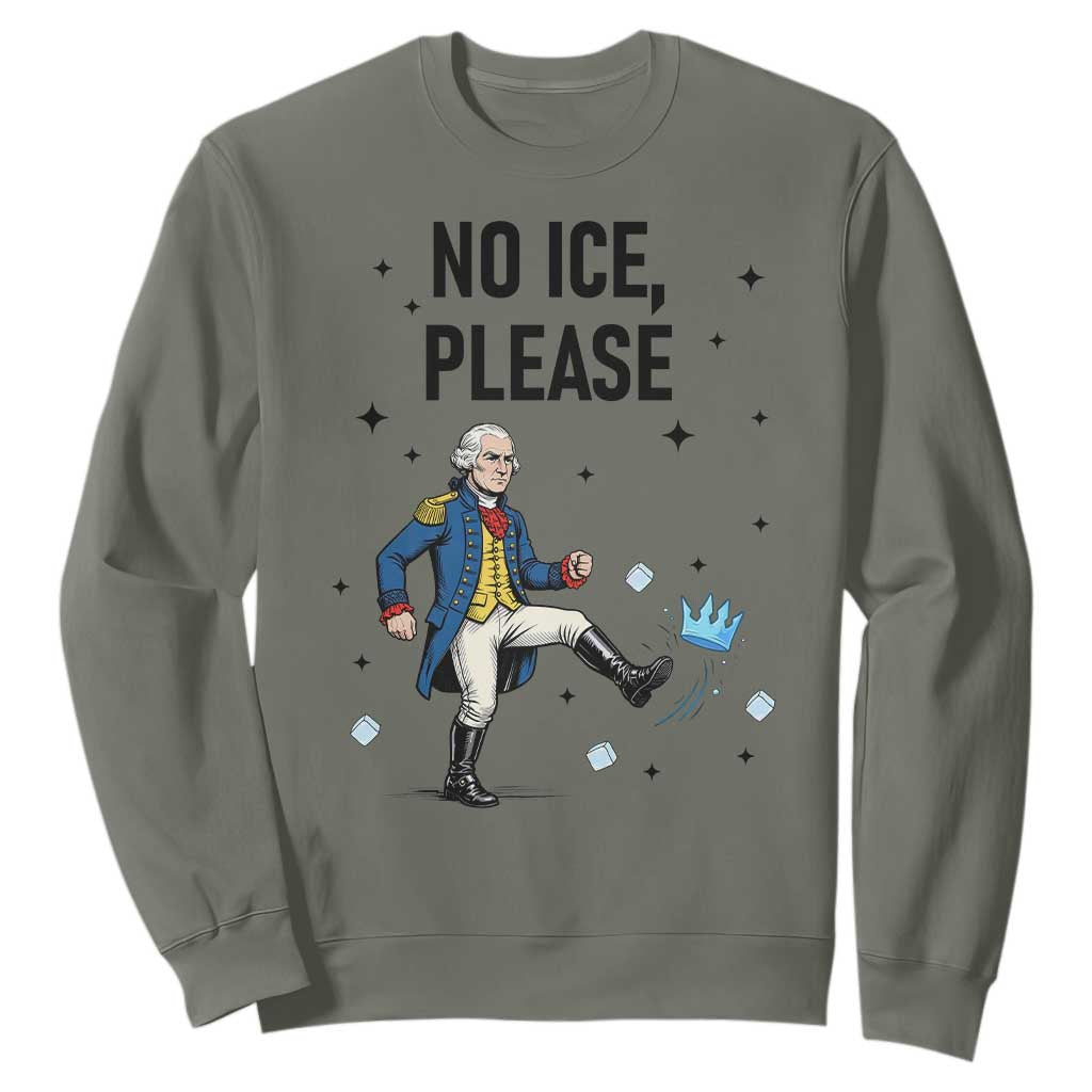 Funny George Washington Sweatshirt No Ice Please TS12 Military Green Print Your Wear