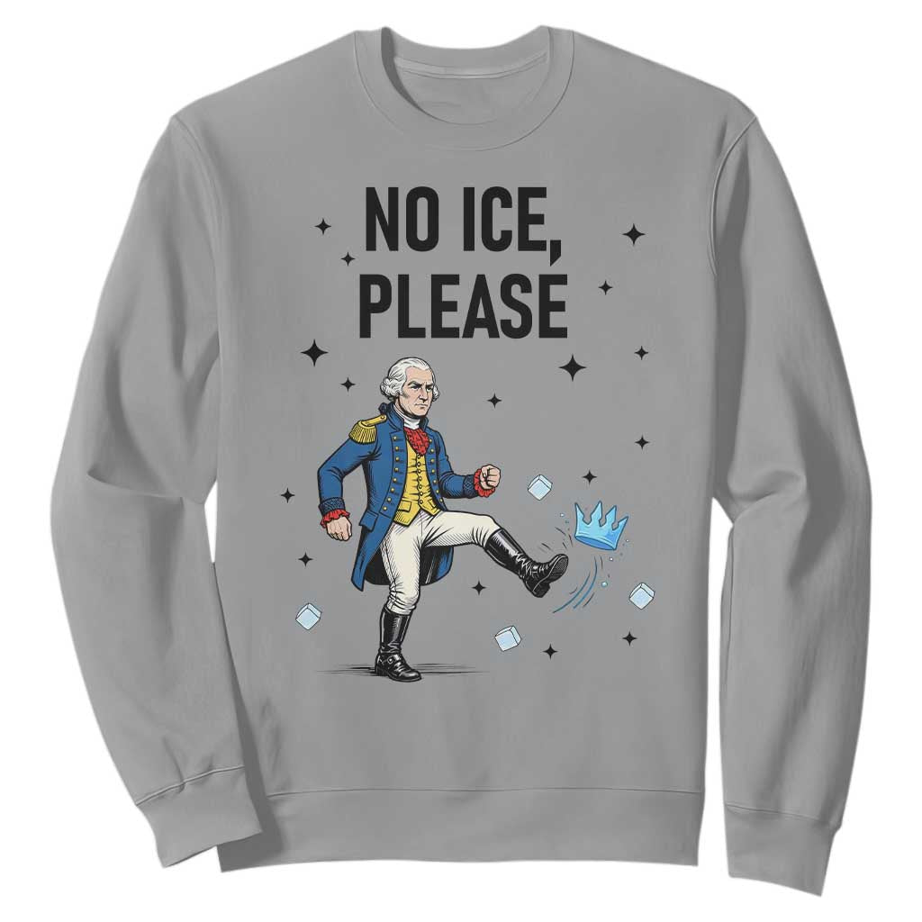 Funny George Washington Sweatshirt No Ice Please TS12 Sport Gray Print Your Wear
