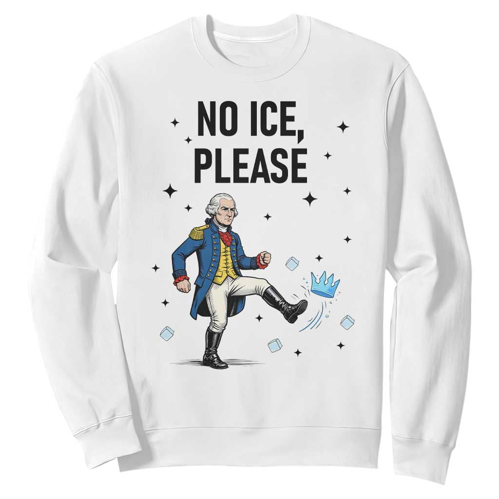 Funny George Washington Sweatshirt No Ice Please TS12 White Print Your Wear