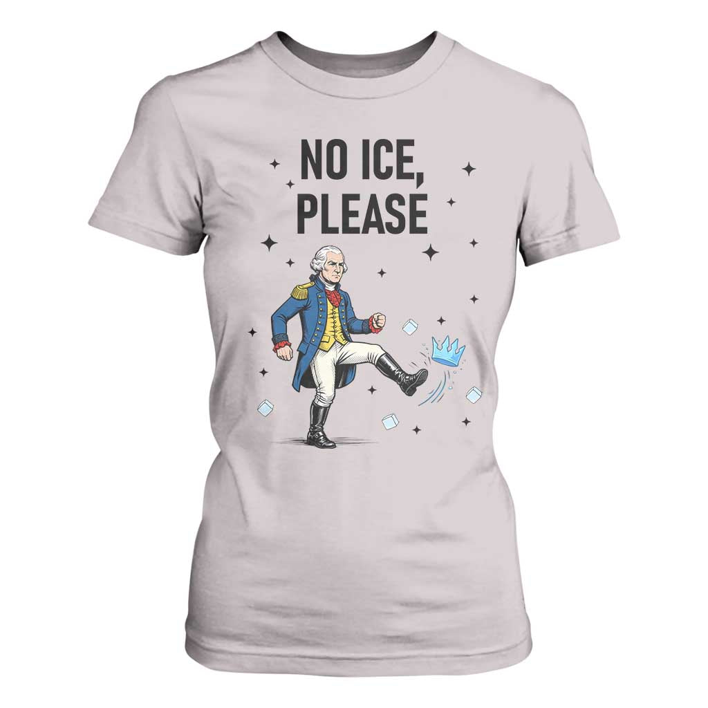 Funny George Washington T Shirt For Women No Ice Please TS12 Ice Gray Print Your Wear