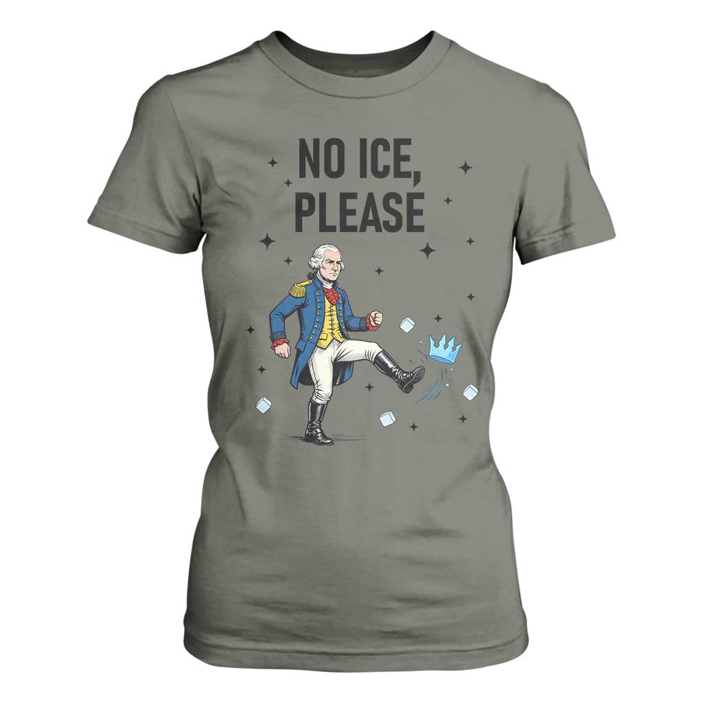 Funny George Washington T Shirt For Women No Ice Please TS12 Military Green Print Your Wear