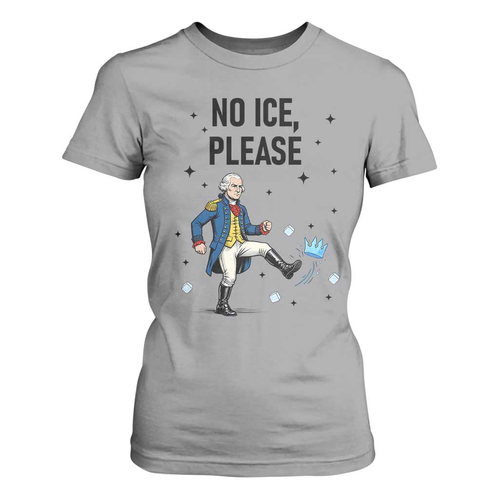 Funny George Washington T Shirt For Women No Ice Please TS12 Sport Gray Print Your Wear