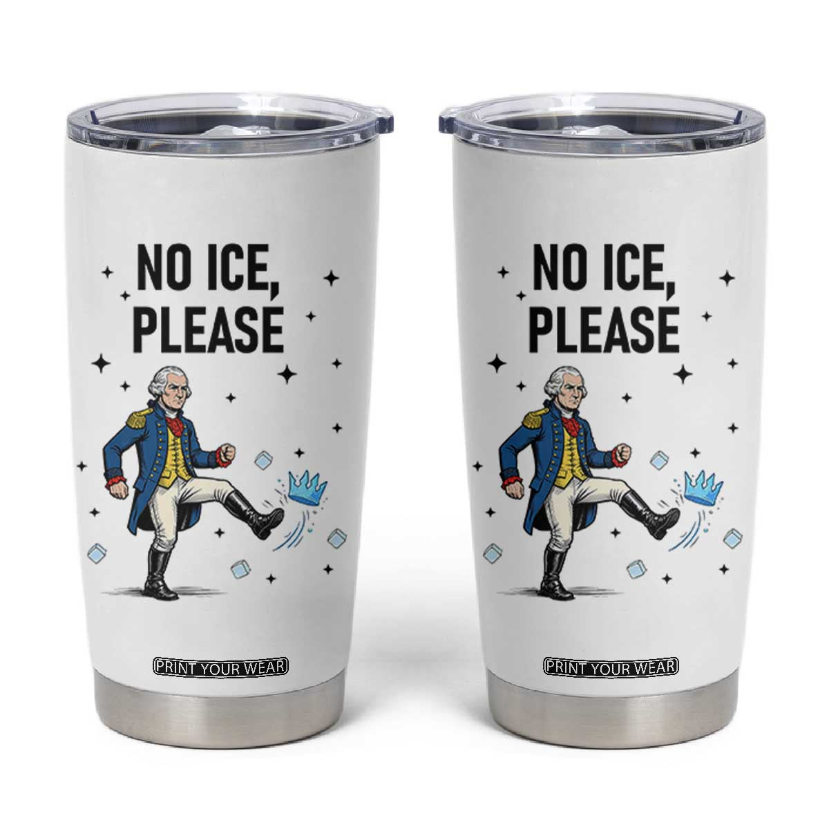 Funny George Washington Tumbler Cup No Ice Please TS12 White Print Your Wear