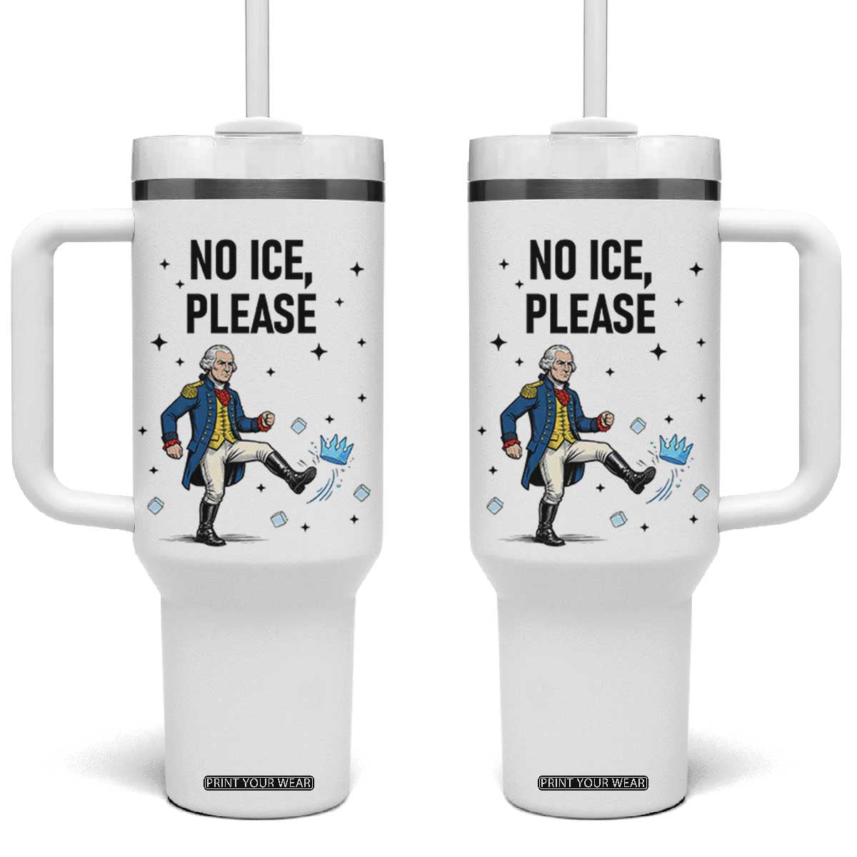 Funny George Washington Tumbler With Handle No Ice Please TS12 One Size: 40 oz White Print Your Wear