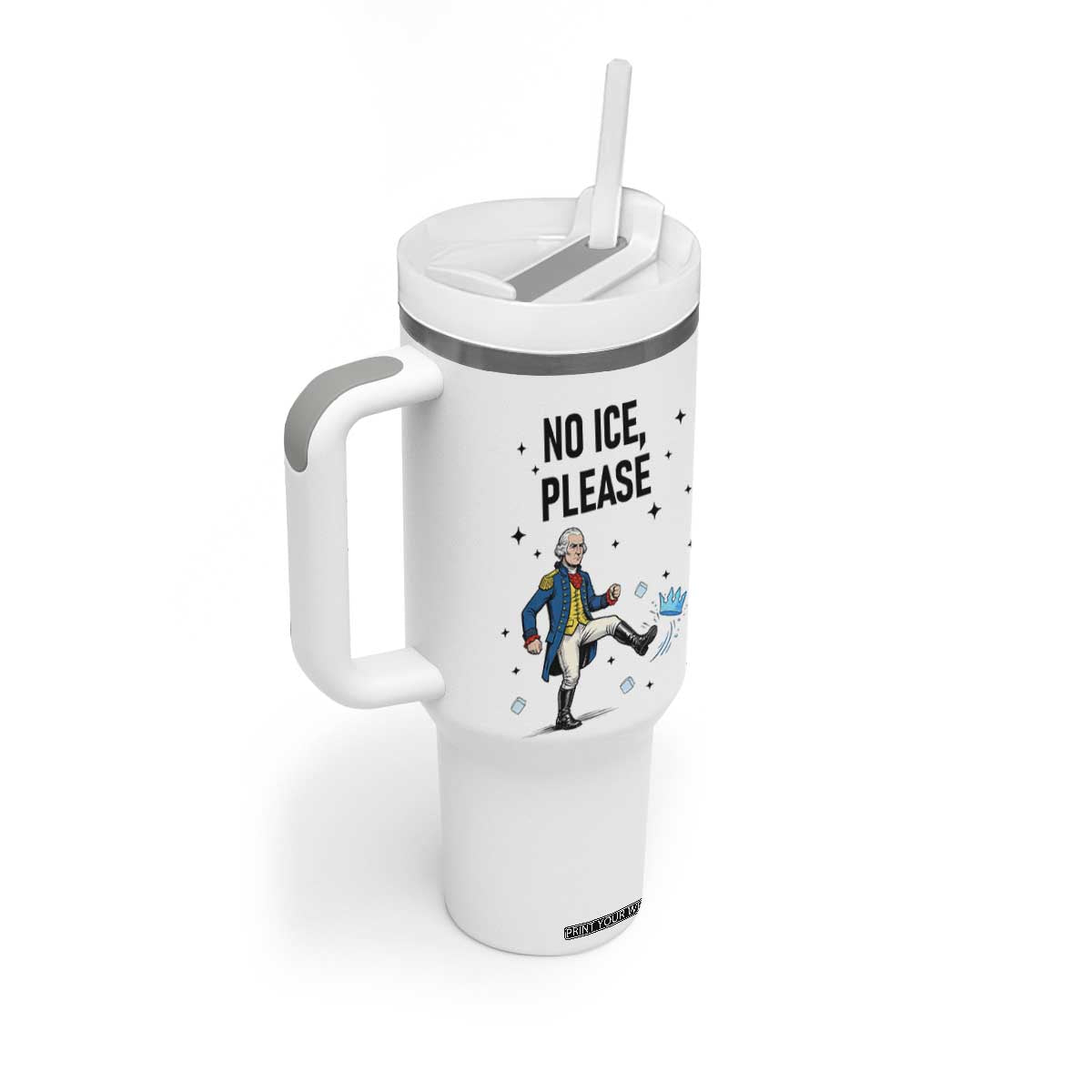 Funny George Washington Tumbler With Handle No Ice Please TS12 Print Your Wear