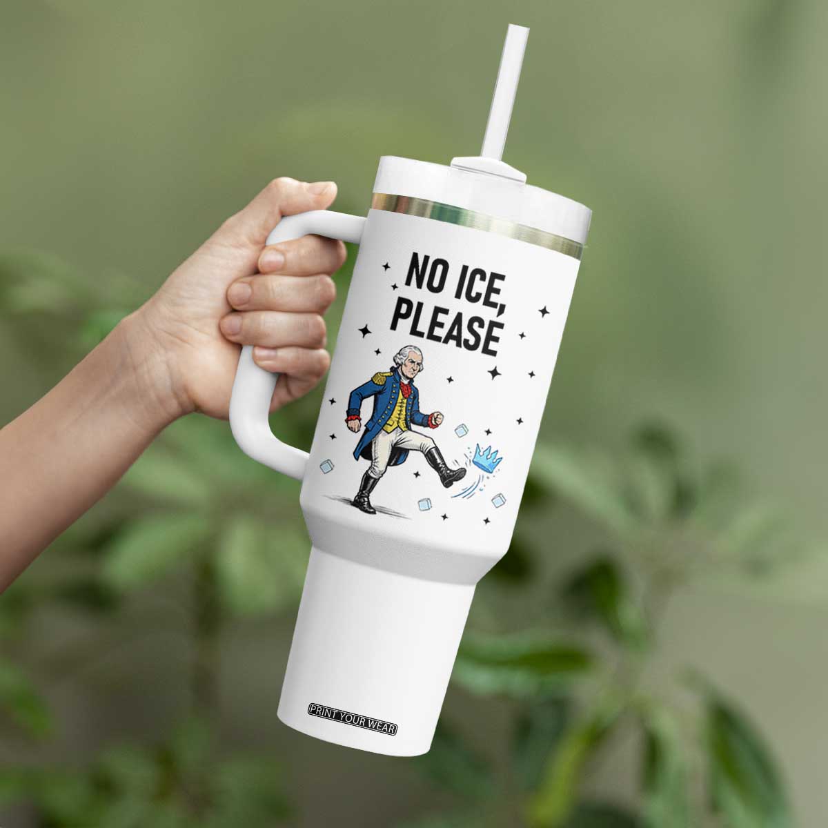 Funny George Washington Tumbler With Handle No Ice Please TS12 Print Your Wear