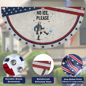 Funny George Washington Patriotic Fan Flag No Ice Please