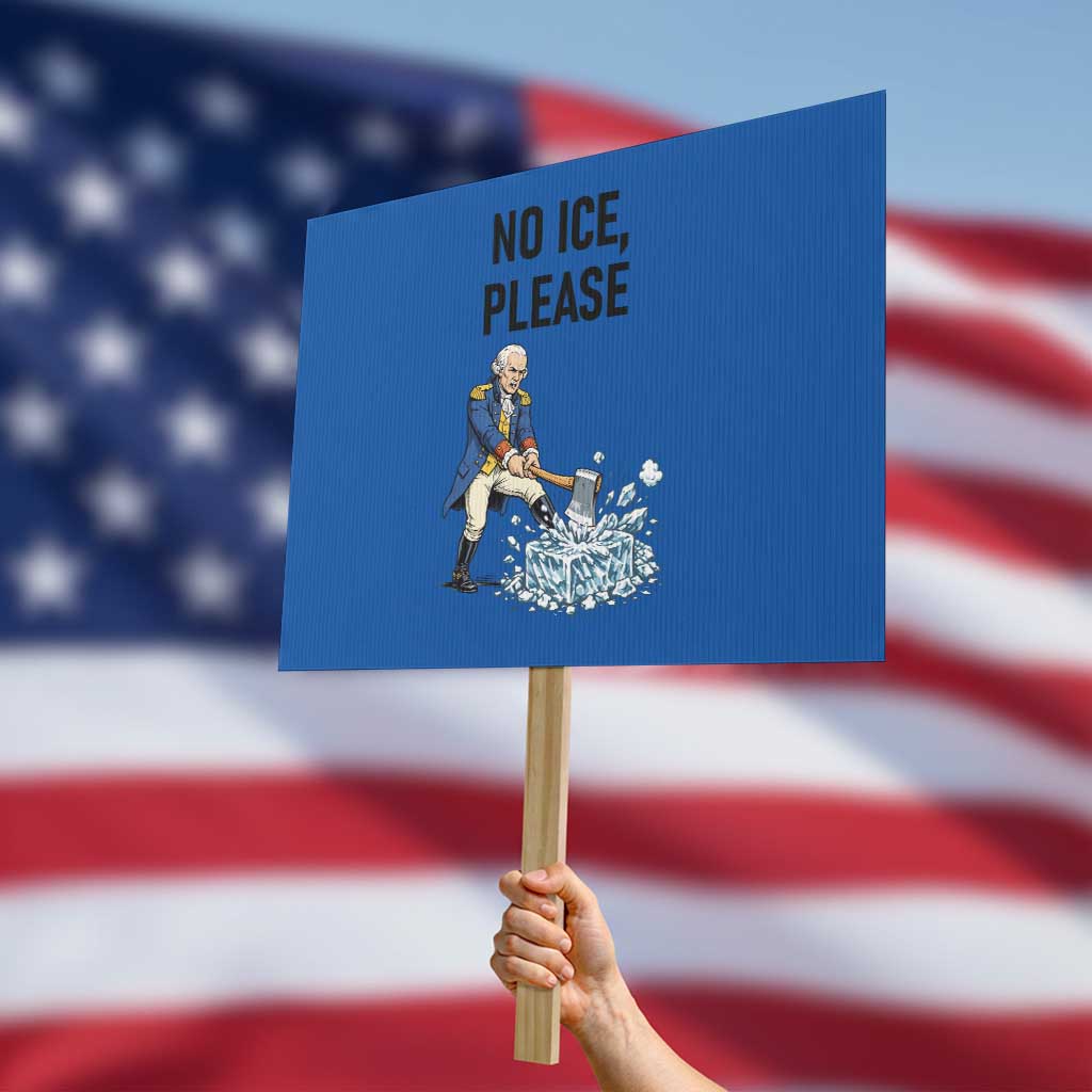 Funny George Washington Political Anti Ice Gift Protest Sign TS12 Horizontal 18