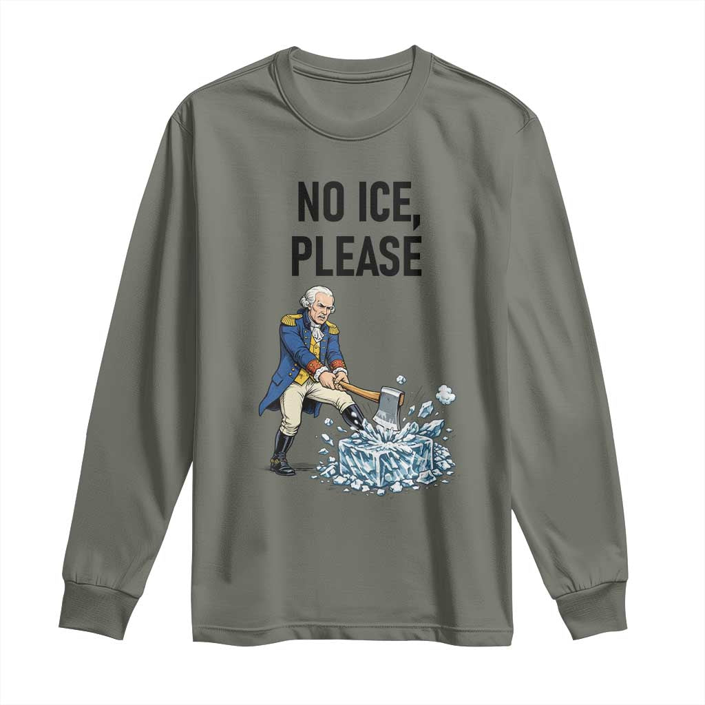 Funny George Washington Political Anti Ice Gift Long Sleeve Shirt TS12 Military Green Print Your Wear