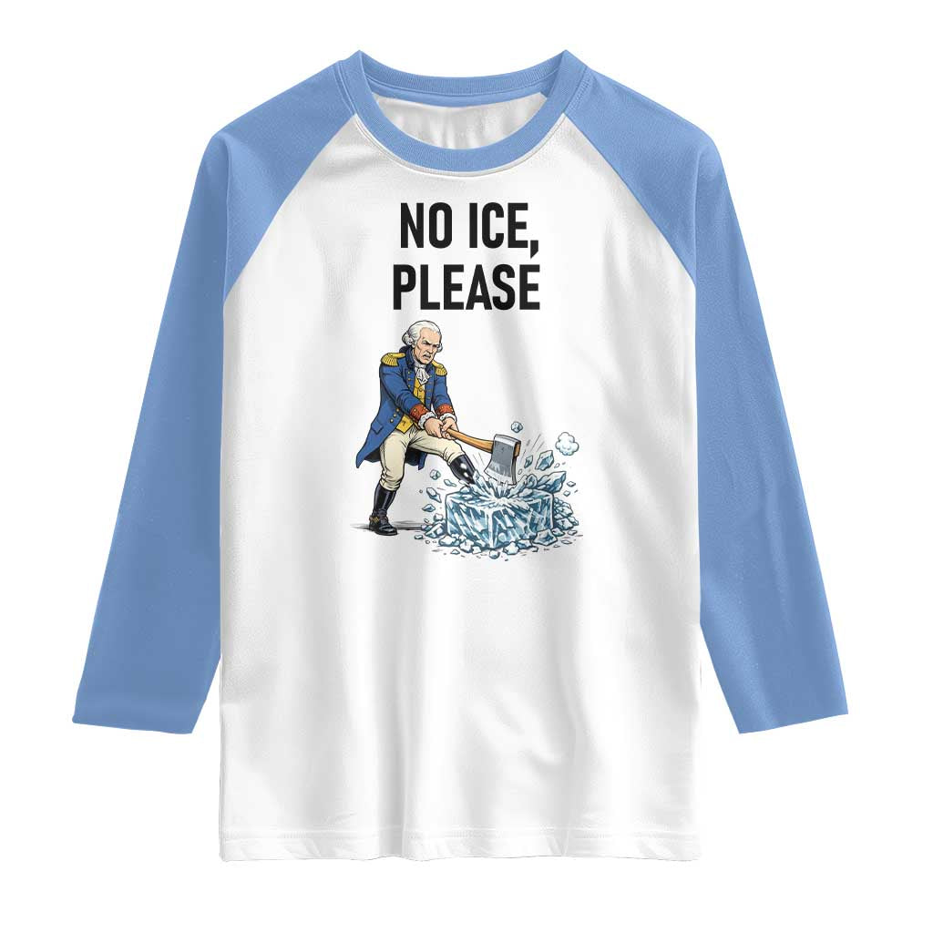 Funny George Washington Political Anti Ice Gift Raglan Shirt TS12 White Carolina Blue Print Your Wear