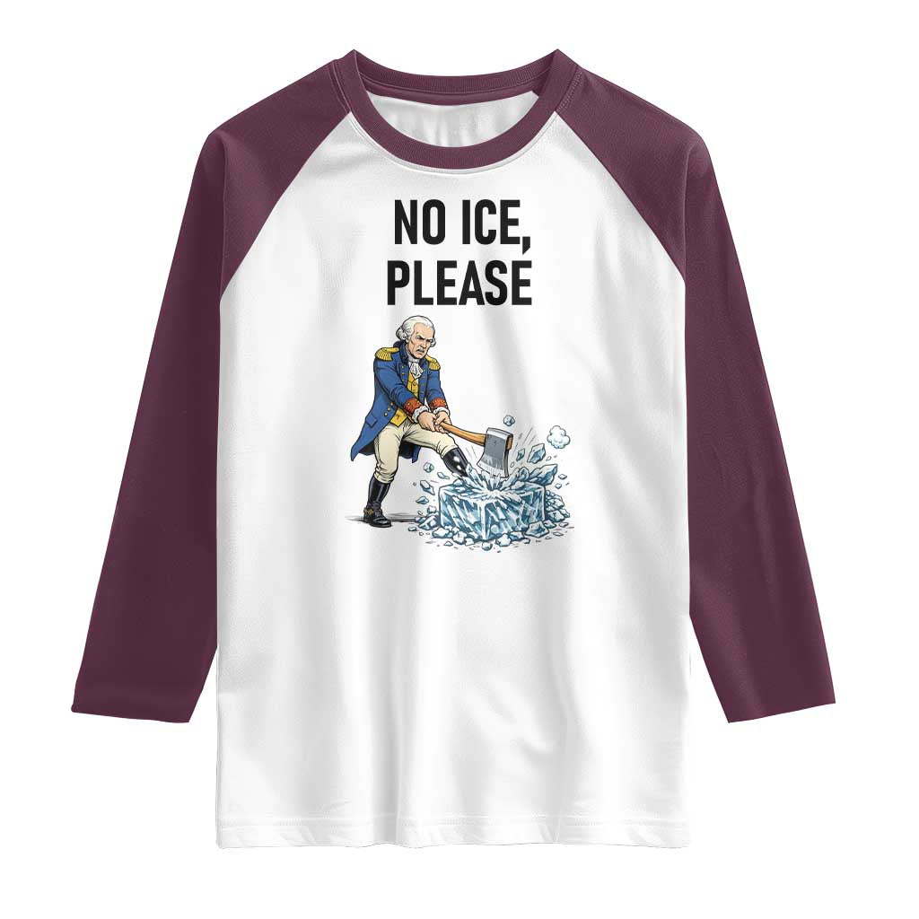 Funny George Washington Political Anti Ice Gift Raglan Shirt TS12 White Maroon Print Your Wear