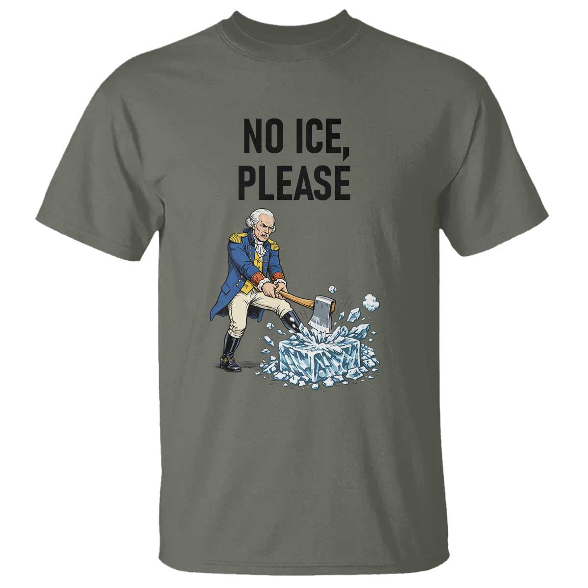 Funny George Washington Political Anti Ice Gift T Shirt TS12 Military Green Print Your Wear