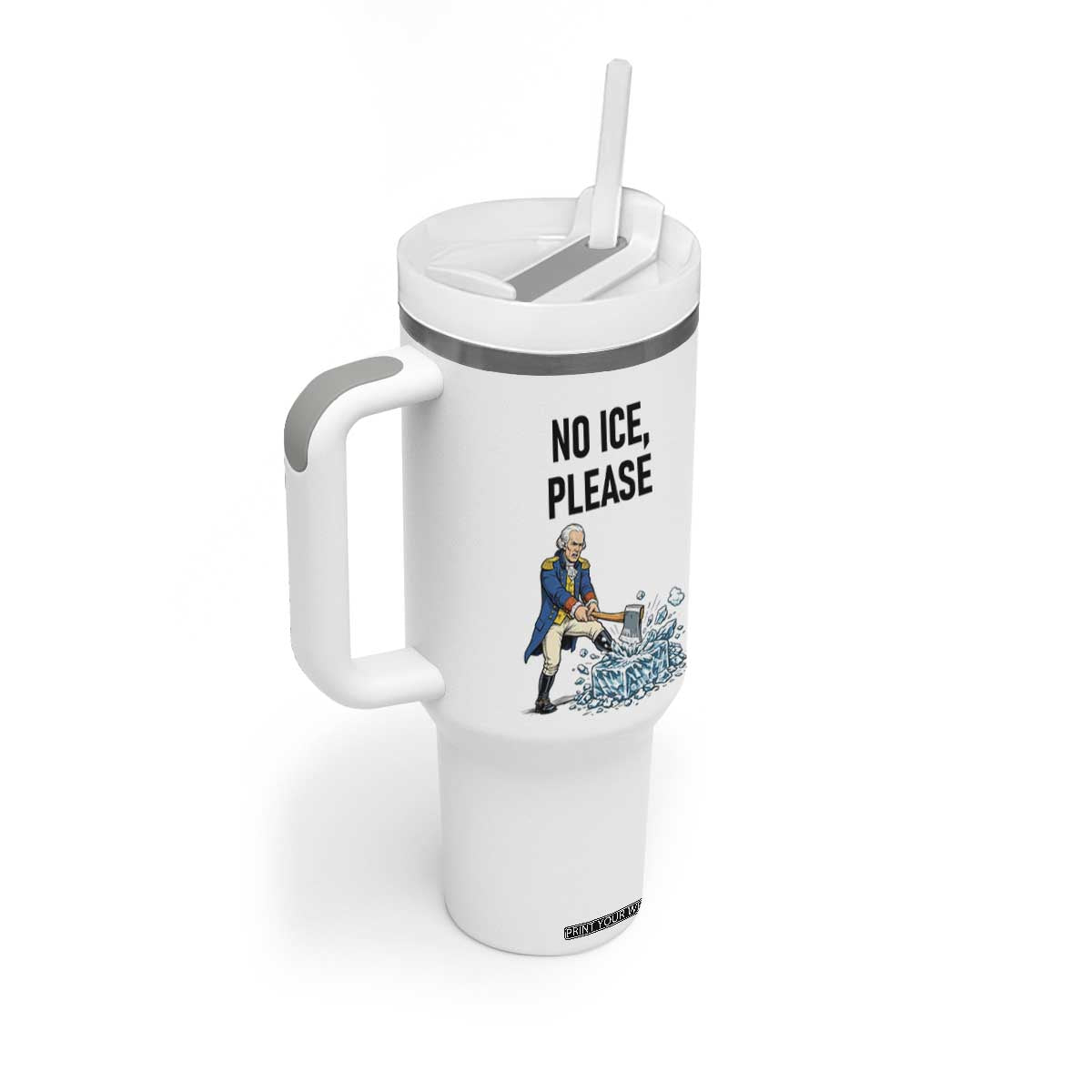 Funny George Washington Political Anti Ice Gift Tumbler With Handle TS12 Print Your Wear