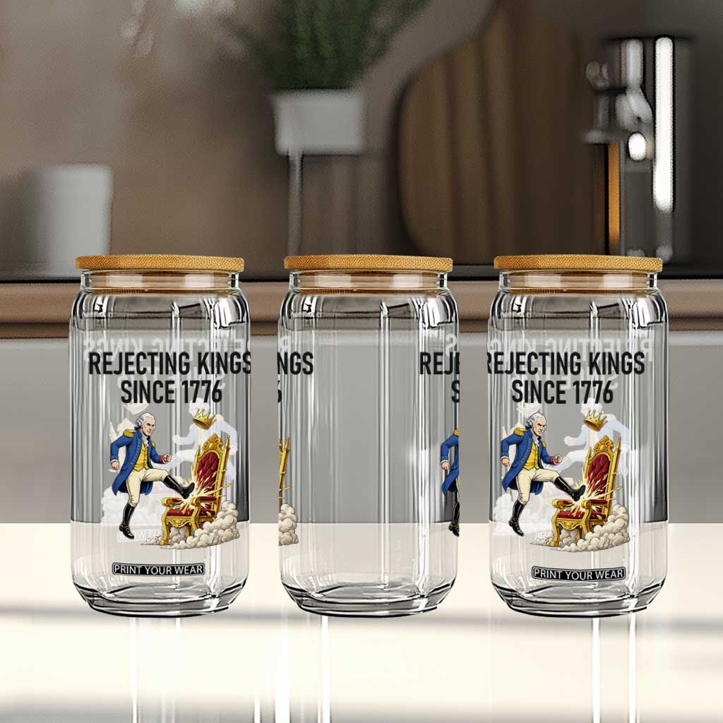 Funny George Washington Protest Glass Can Rejecting Kings Since 1776 TS12 Print Your Wear