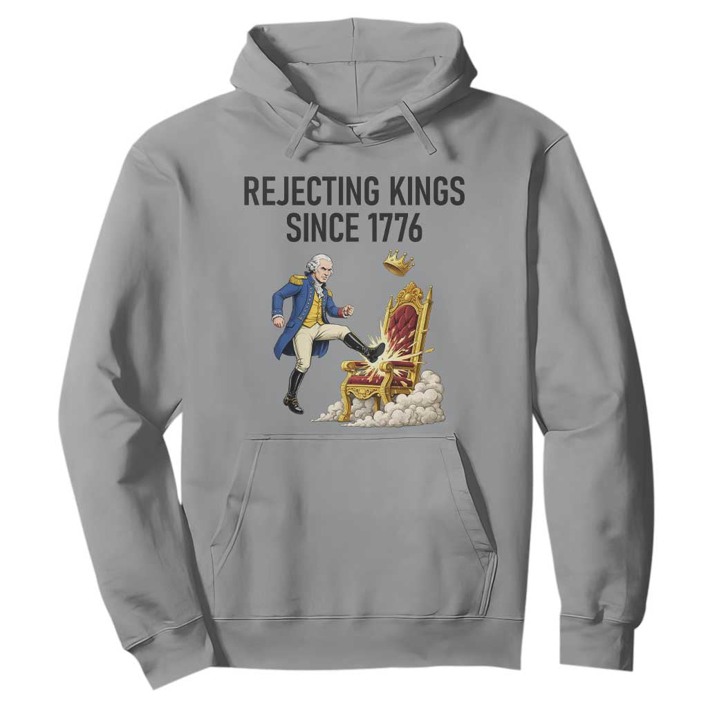 Funny George Washington Protest Hoodie Rejecting Kings Since 1776 TS12 Sport Gray Print Your Wear