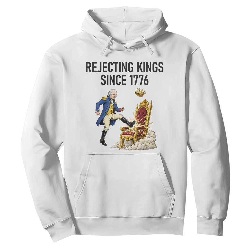 Funny George Washington Protest Hoodie Rejecting Kings Since 1776 TS12 White Print Your Wear