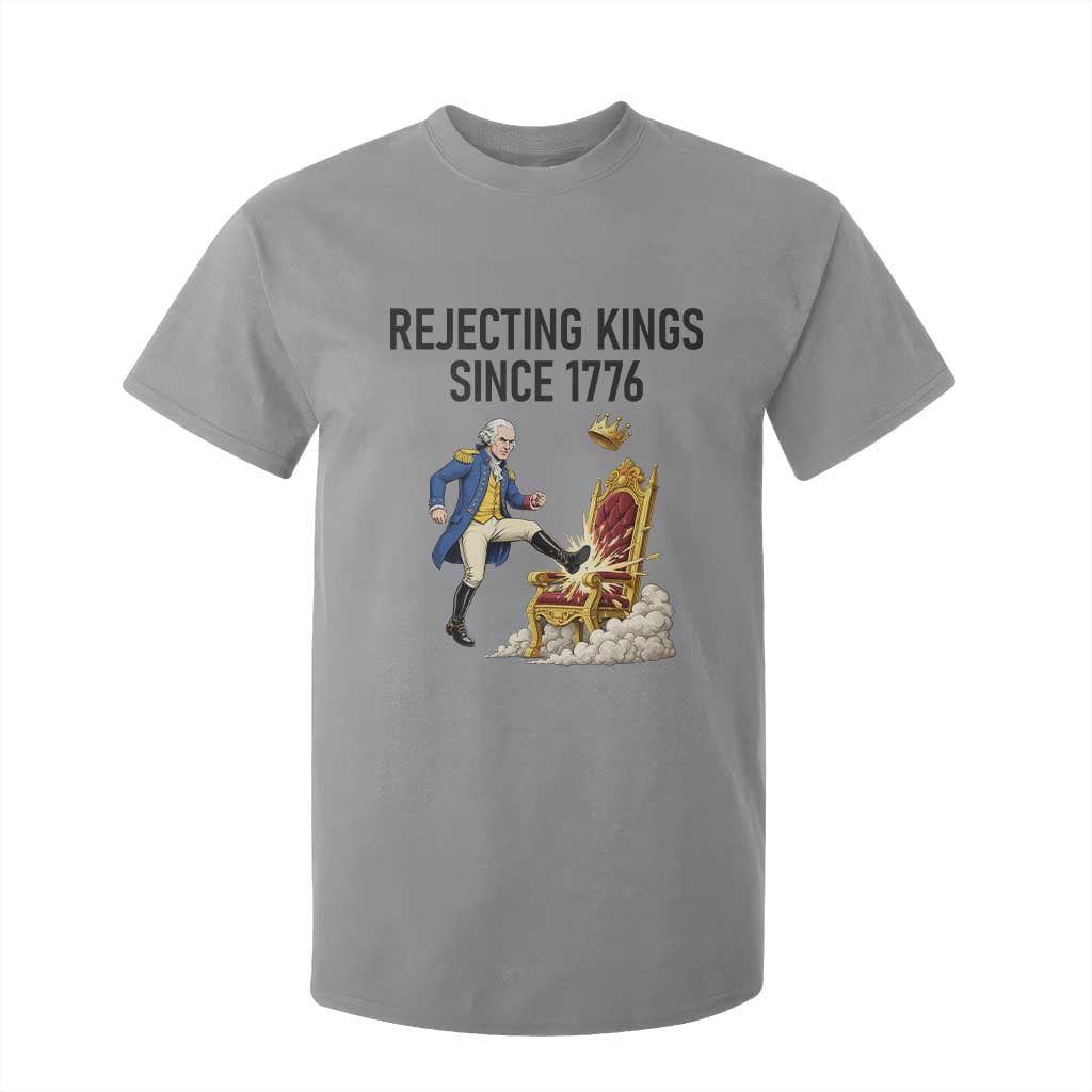 Funny George Washington Protest T Shirt For Kid Rejecting Kings Since 1776 TS12 Sport Gray Print Your Wear
