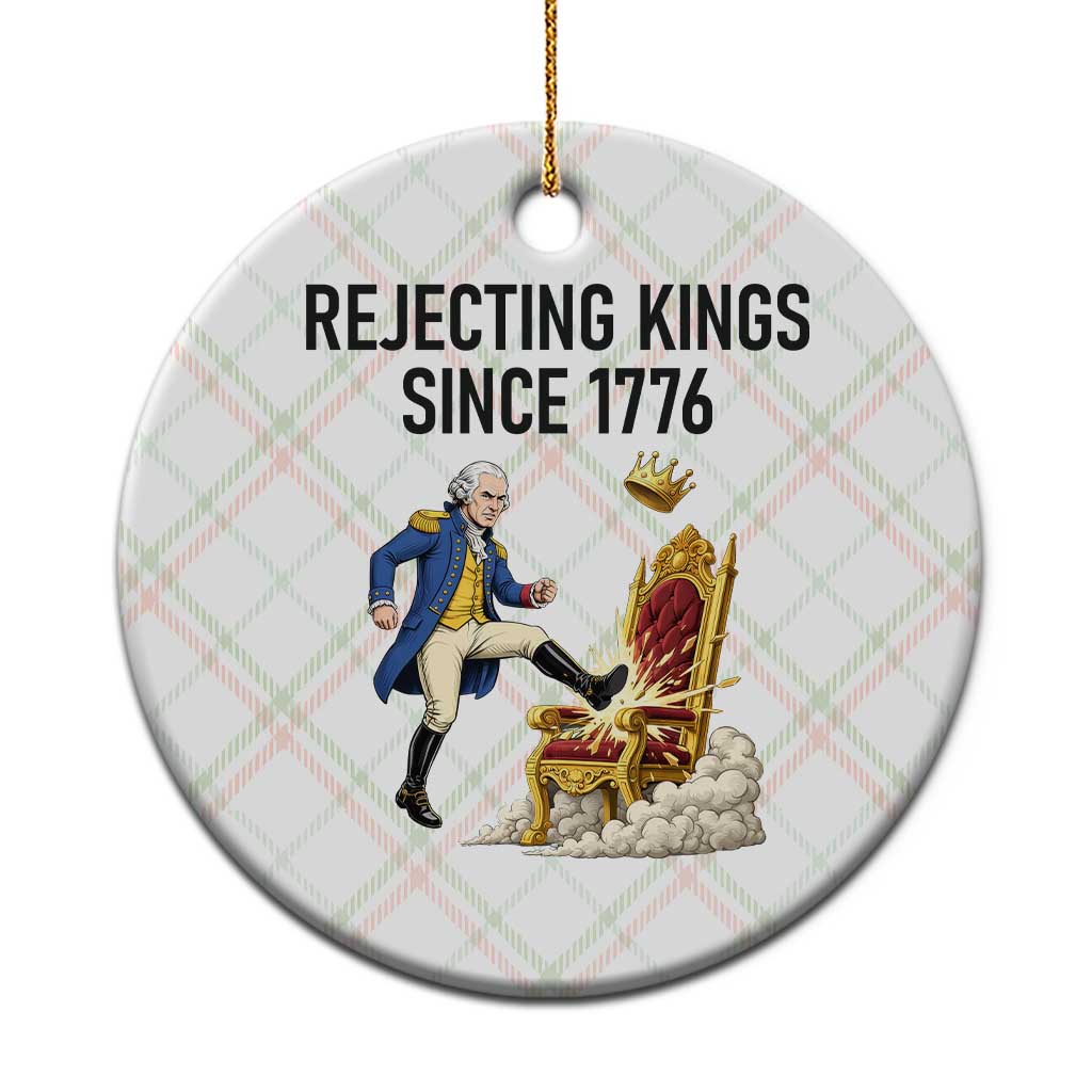 Funny George Washington Protest Ceramic Ornament Rejecting Kings Since 1776 TS12 1pc Christmas Plaid Print Your Wear