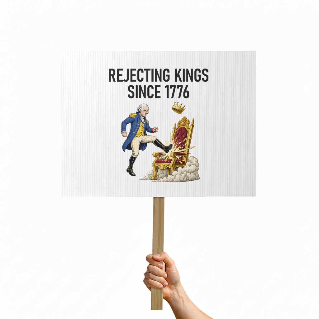 Funny George Washington Protest Protest Sign Rejecting Kings Since 1776 TS12 Horizontal 18