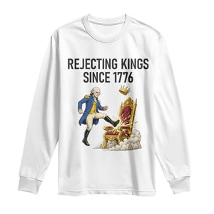 Funny George Washington Protest Long Sleeve Shirt Rejecting Kings Since 1776 TS12 White Print Your Wear