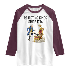 Funny George Washington Protest Raglan Shirt Rejecting Kings Since 1776 TS12 White Maroon Print Your Wear